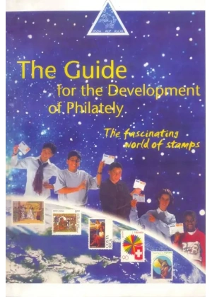 The guide for the development of philately : the fascinating world of stamps