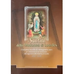 I SANTINI DELLA MADONNA DI LOURDES 1858-2008
