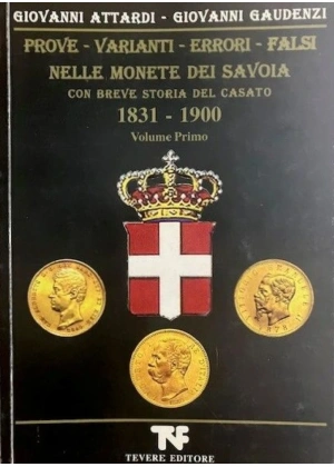 PROVE-VARIANTI-ERRORI-FALSI NELLE MONETE DEI SAVOIA 1831-1900 VOL. I